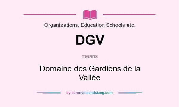 What does DGV mean? It stands for Domaine des Gardiens de la Vallée