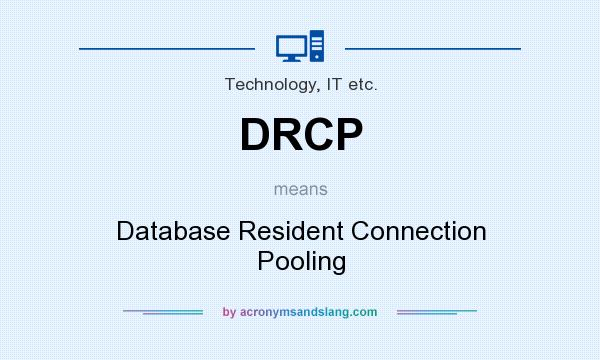What does DRCP mean? It stands for Database Resident Connection Pooling