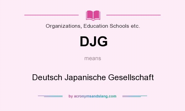 What does DJG mean? It stands for Deutsch Japanische Gesellschaft