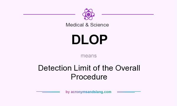 What does DLOP mean? It stands for Detection Limit of the Overall Procedure