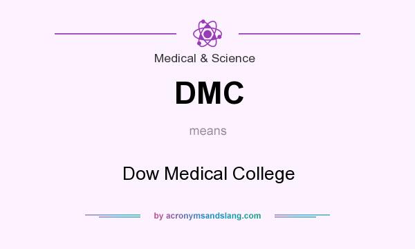 What does DMC mean? It stands for Dow Medical College