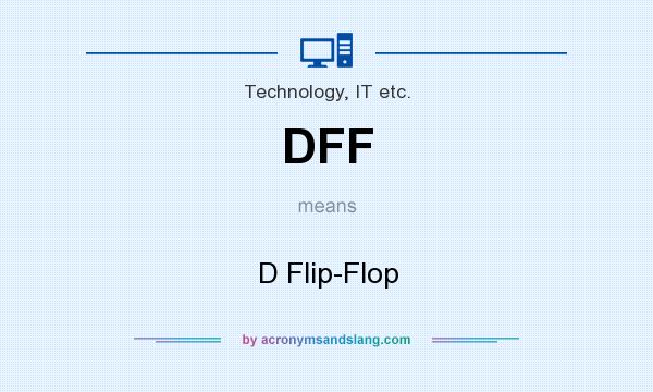 What does DFF mean? It stands for D Flip-Flop