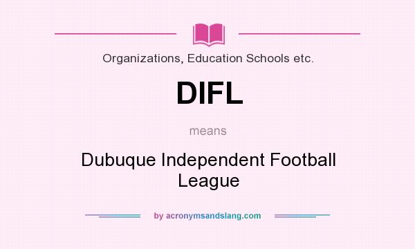 What does DIFL mean? It stands for Dubuque Independent Football League