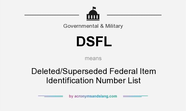What does DSFL mean? It stands for Deleted/Superseded Federal Item Identification Number List