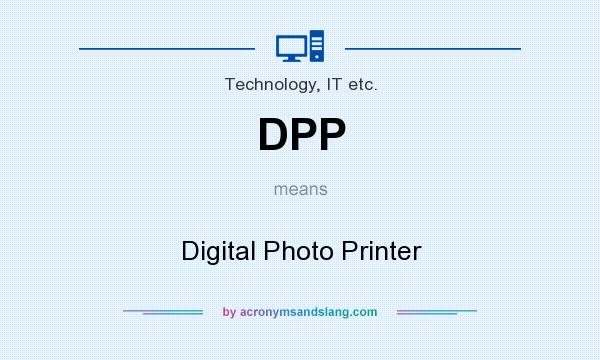 What does DPP mean? It stands for Digital Photo Printer