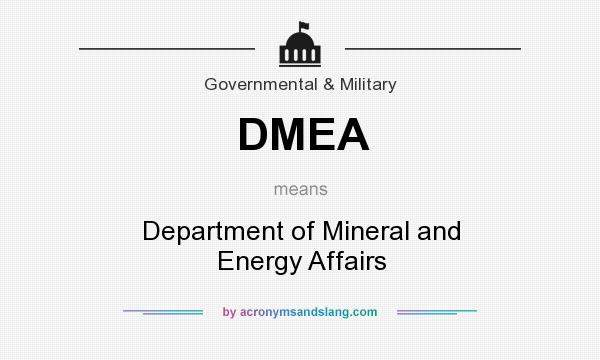 What does DMEA mean? It stands for Department of Mineral and Energy Affairs