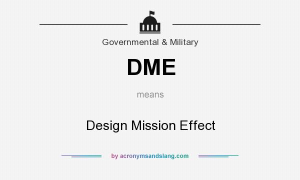 What does DME mean? It stands for Design Mission Effect