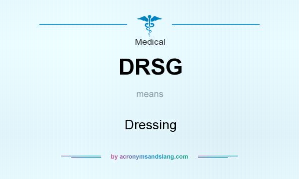 What does DRSG mean? It stands for Dressing