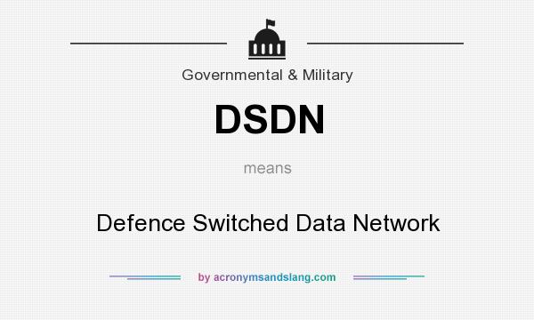 What does DSDN mean? It stands for Defence Switched Data Network