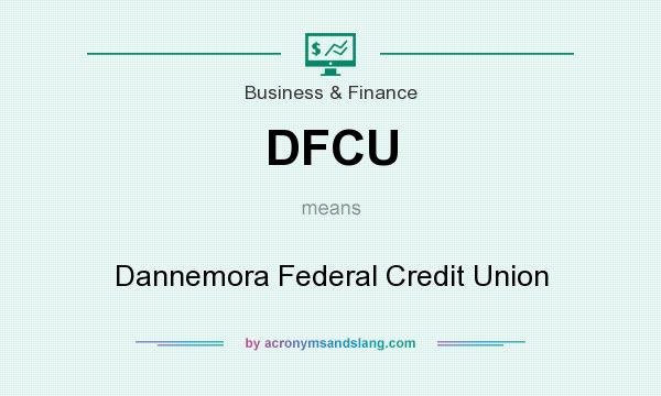 What does DFCU mean? It stands for Dannemora Federal Credit Union