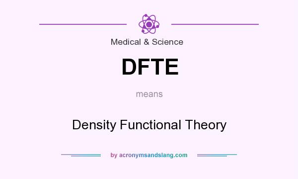 What does DFTE mean? It stands for Density Functional Theory
