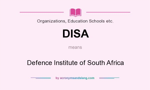 What does DISA mean? It stands for Defence Institute of South Africa