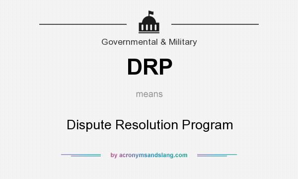 What does DRP mean? It stands for Dispute Resolution Program