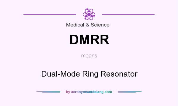 What does DMRR mean? It stands for Dual-Mode Ring Resonator