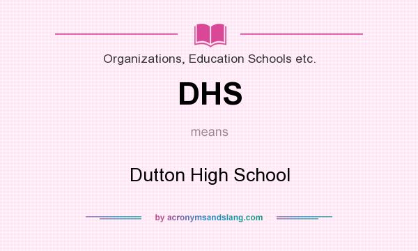 What does DHS mean? It stands for Dutton High School
