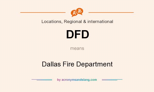 What does DFD mean? It stands for Dallas Fire Department