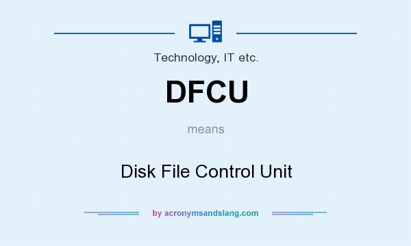 What does DFCU mean? It stands for Disk File Control Unit