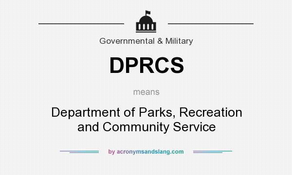 What does DPRCS mean? It stands for Department of Parks, Recreation and Community Service