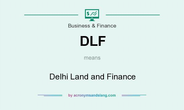 What does DLF mean? It stands for Delhi Land and Finance