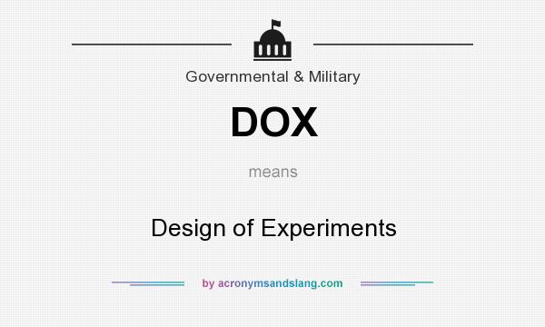 What does DOX mean? It stands for Design of Experiments