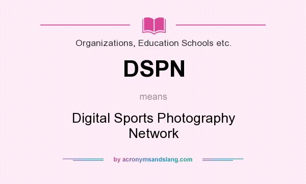 What does DSPN mean? It stands for Digital Sports Photography Network