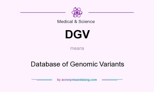 What does DGV mean? It stands for Database of Genomic Variants