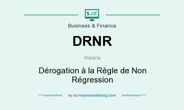 What does DRNR mean? It stands for Dérogation à la Règle de Non Régression