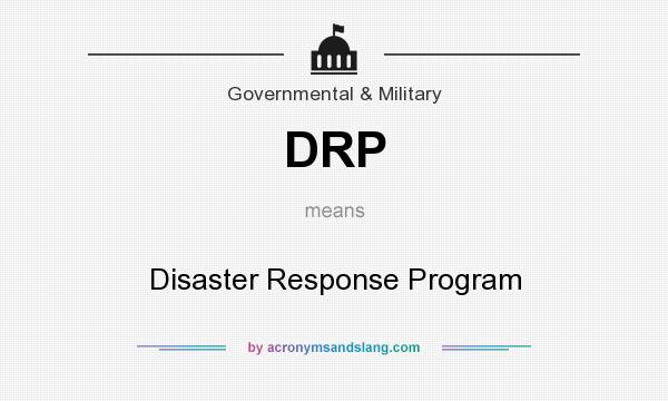 What does DRP mean? It stands for Disaster Response Program