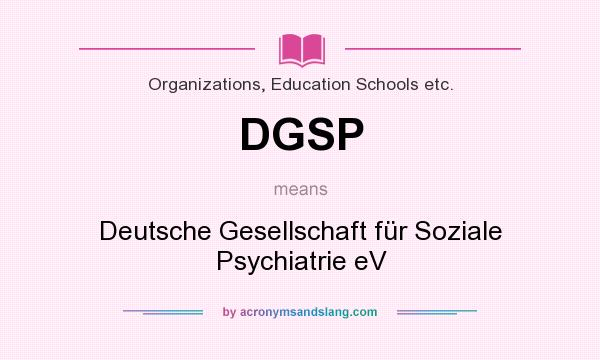 What does DGSP mean? It stands for Deutsche Gesellschaft für Soziale Psychiatrie eV