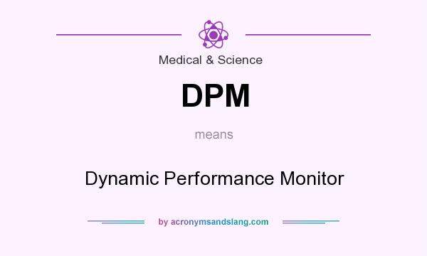 What does DPM mean? It stands for Dynamic Performance Monitor