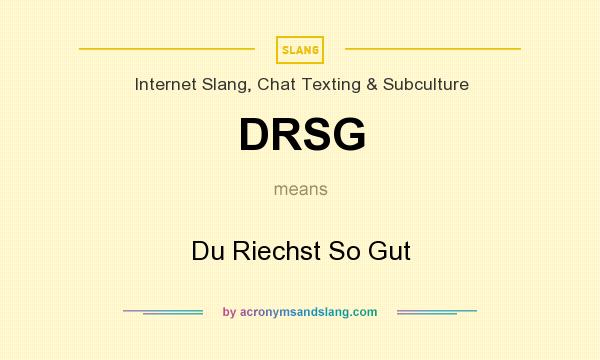 What does DRSG mean? It stands for Du Riechst So Gut