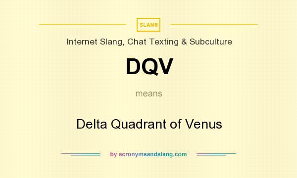 What does DQV mean? It stands for Delta Quadrant of Venus