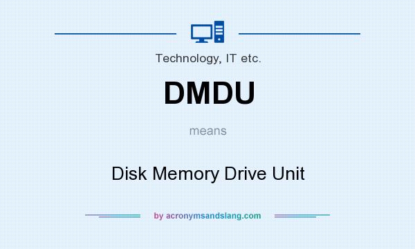 What does DMDU mean? It stands for Disk Memory Drive Unit