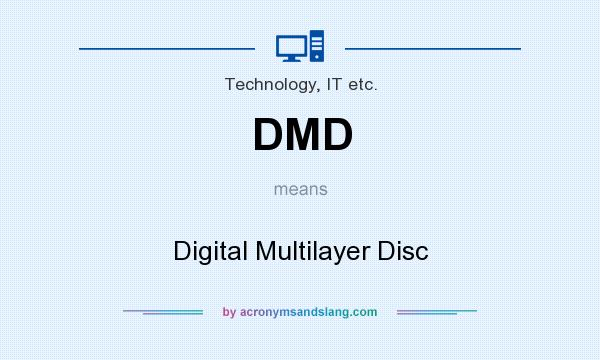 What does DMD mean? It stands for Digital Multilayer Disc