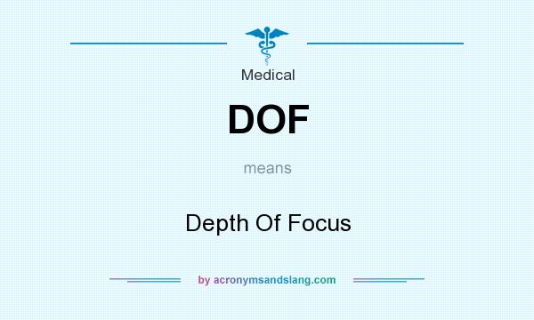 What does DOF mean? It stands for Depth Of Focus