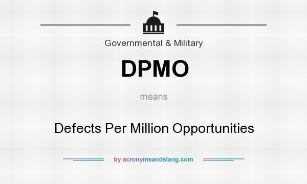 What does DPMO mean? It stands for Defects Per Million Opportunities