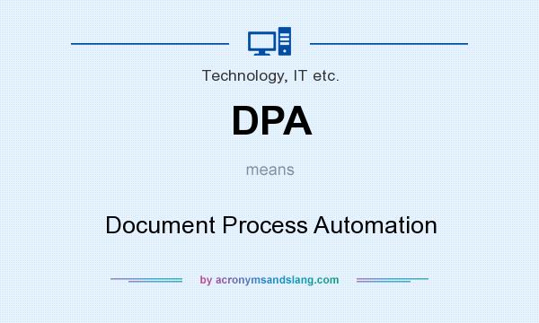 What does DPA mean? It stands for Document Process Automation