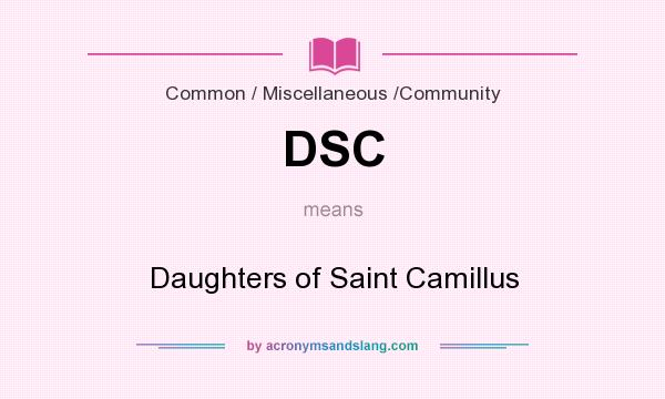 What does DSC mean? It stands for Daughters of Saint Camillus