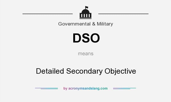 What does DSO mean? It stands for Detailed Secondary Objective