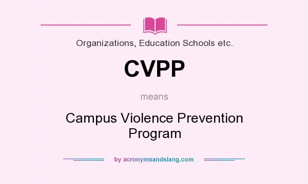 What does CVPP mean? It stands for Campus Violence Prevention Program