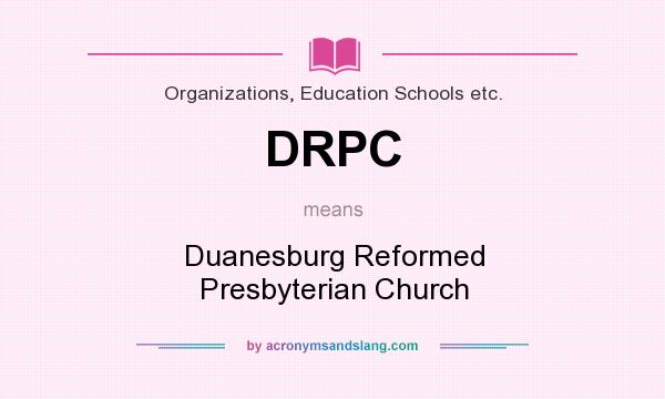 What does DRPC mean? It stands for Duanesburg Reformed Presbyterian Church