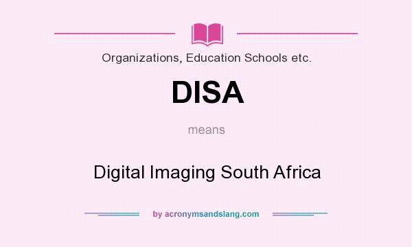 What does DISA mean? It stands for Digital Imaging South Africa