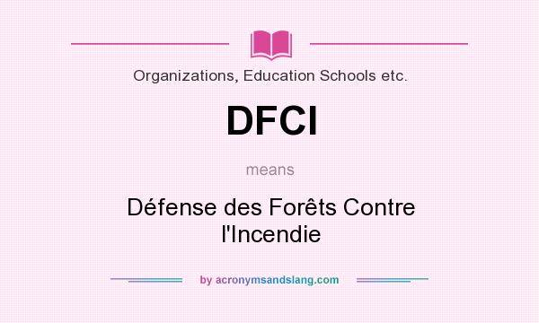 What does DFCI mean? It stands for Défense des Forêts Contre l`Incendie