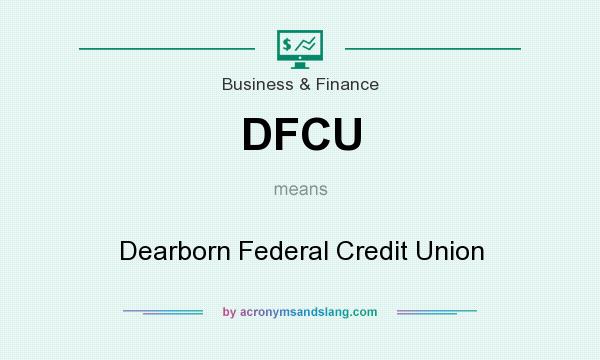 What does DFCU mean? It stands for Dearborn Federal Credit Union