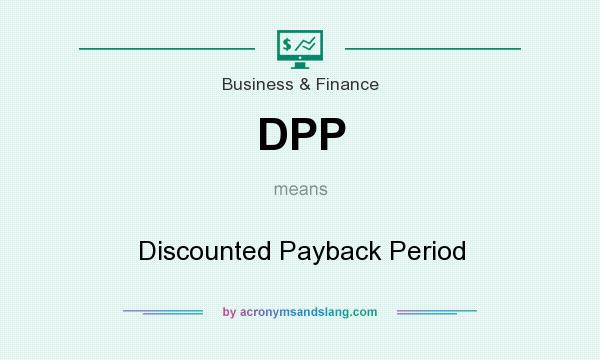 What does DPP mean? It stands for Discounted Payback Period