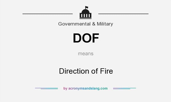 What does DOF mean? It stands for Direction of Fire
