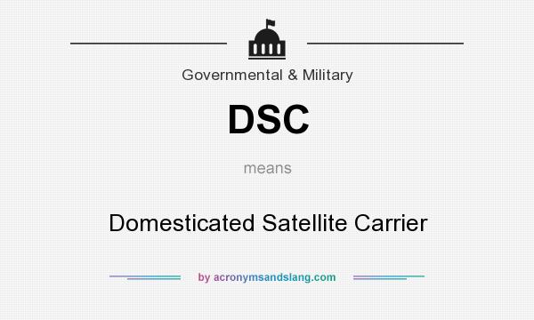 What does DSC mean? It stands for Domesticated Satellite Carrier