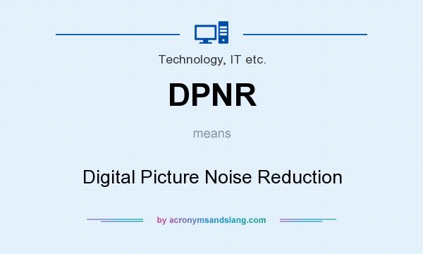 What does DPNR mean? It stands for Digital Picture Noise Reduction