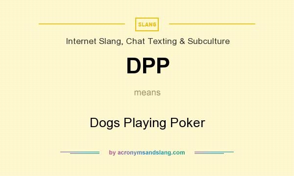 What does DPP mean? It stands for Dogs Playing Poker