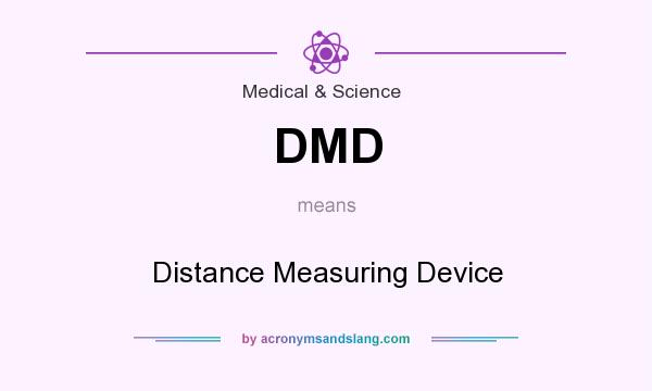What does DMD mean? It stands for Distance Measuring Device